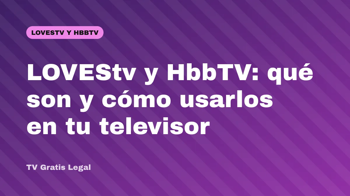 LOVEStv y HbbTV: qué son y cómo usarlos en tu televisor